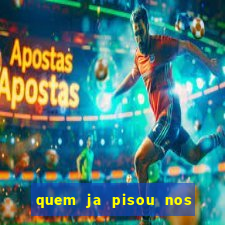 quem ja pisou nos santos dos santos letra